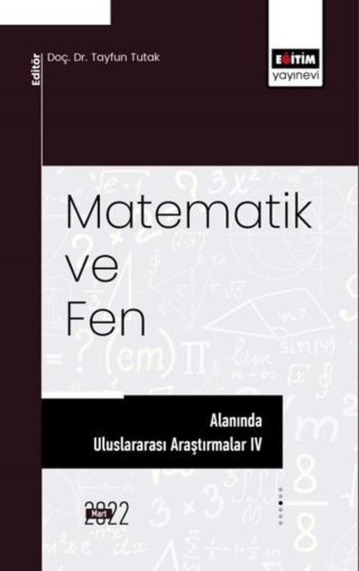 Matematik ve Fen Alanında Uluslararası Araştırmalar IV | Eğitim Yayınevi - Bilimsel Eserler (Ciltsiz)