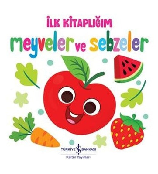 İlk Kitaplığım - Meyveler ve Sebzeler | İş Bankası Kültür Yayınları