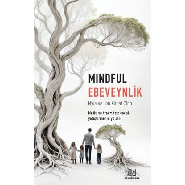 Mindful Ebeveynlik - Mutlu ve Travmasız Çocuk Yetiştirmenin Yolları | Üçüncü Göz Yayınları (İnce Kapak)