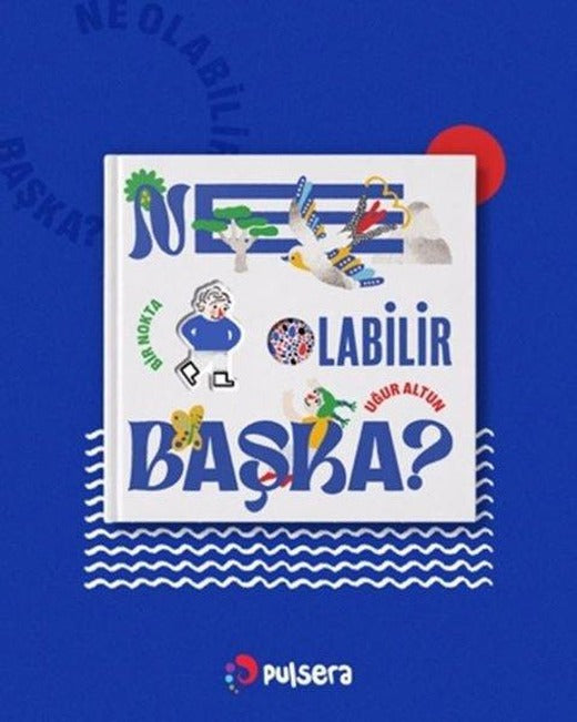 Ne Olabilir Başka? | Pulsera Yayınevi (Ciltli)