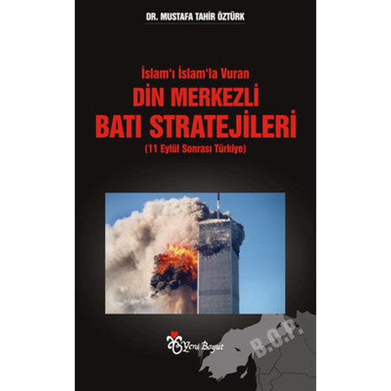 İslam'ı İslam'la Vuran Din Merkezli Batı Stratejileri | Yeni Boyut