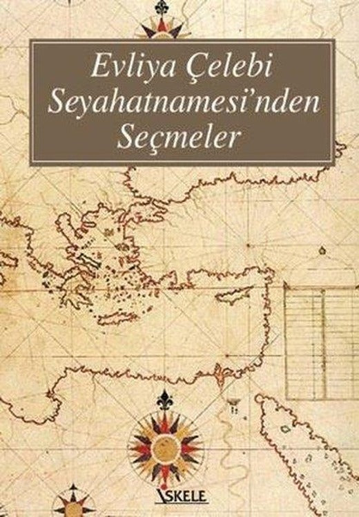 Evliya Çelebi Seyahatnamesi'nden Seçmeler | İskele Yayıncılık (İnce Kapak)