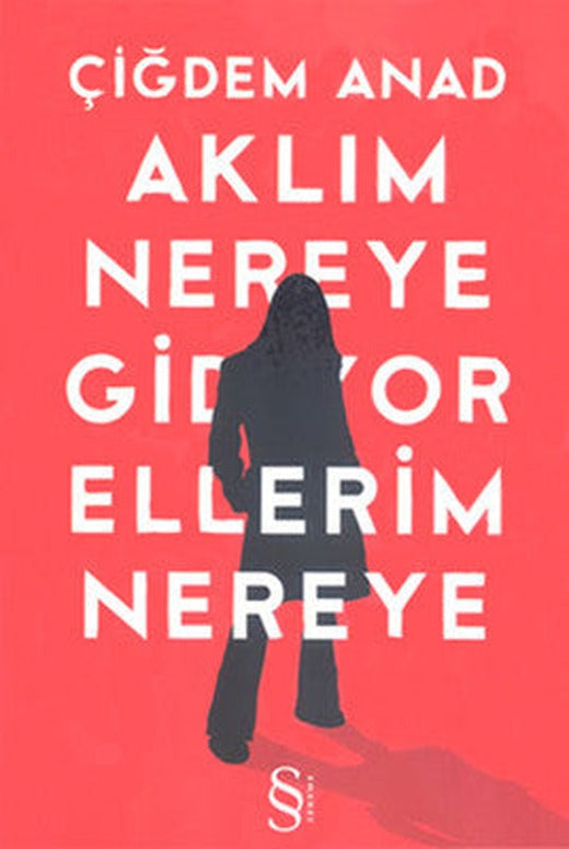 Aklım Nereye Gidiyor Ellerim Nereye | Everest Yayınları