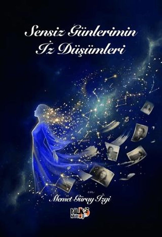 Sensiz Günlerimin İz Düşümleri | Tilki Kitap (Ciltsiz)