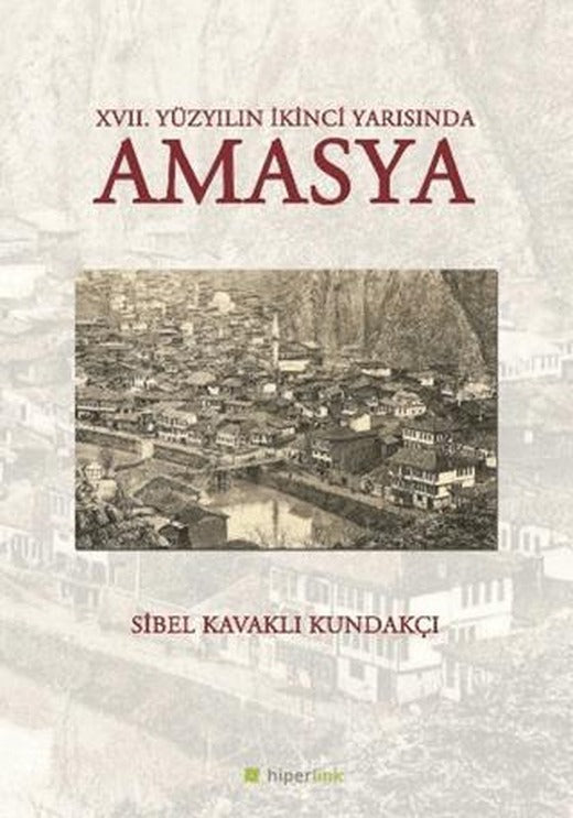 17. Yüzyılın İkinci Yarısında Amasya | Hiperlink Yayınları (Ciltsiz)