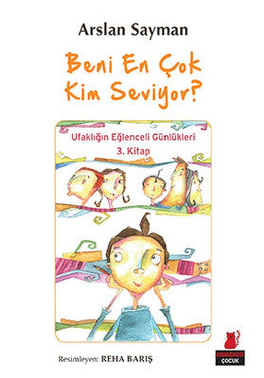 Beni En Çok Kim Seviyor? - Ufaklığın Eğlenceli Günlükleri 3, Kitap | Kırmızı Kedi
