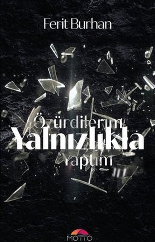 Özürdilerim Yalnızlıkla Yaptım | Motto Yayınları
