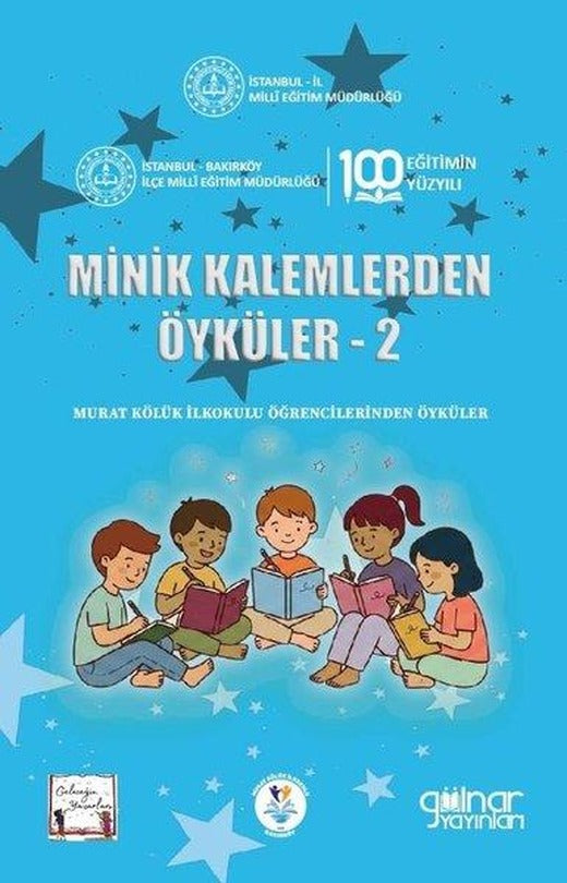 Minik Kalemlerden Öyküler 2 - Murat Kölük İlkokulu Öğrencilerinden | Gülnar Yayınları (İnce Kapak)