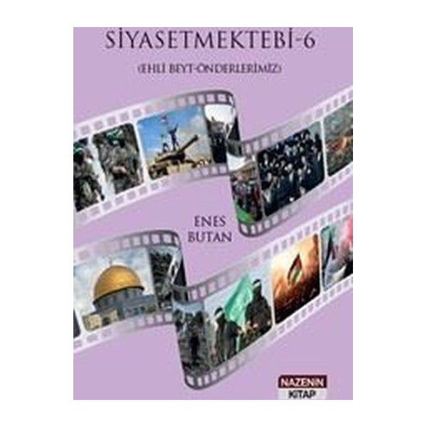 Siyaset Mektebi 6 (Ehli Beyt - Önderlerimiz) | Nazenin Kitap (İnce Kapak)