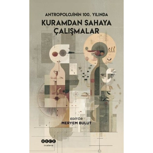 Antropolojinin 100. Yılında Kuramdan Sahaya Çalışmalar | Hece Yayınları (İnce Kapak)