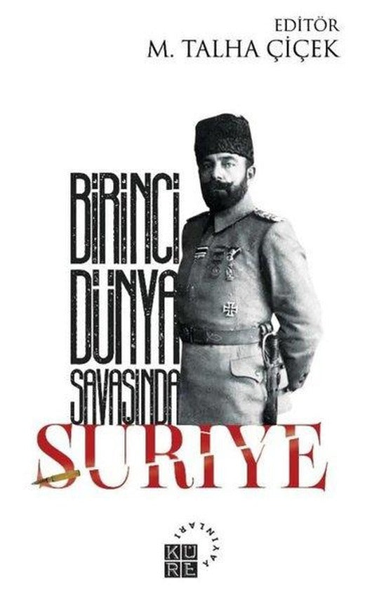 Birinci Dünya Savaşında Suriye | Küre Yayınları (İnce Kapak)