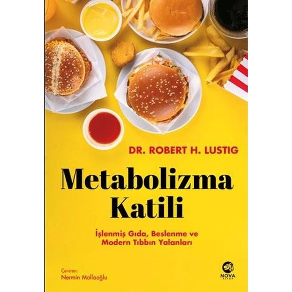 Metabolizma Katili: İşlenmiş Gıda Beslenme ve Modern Tıbbın Yalanları | Nova Kitap (İnce Kapak )