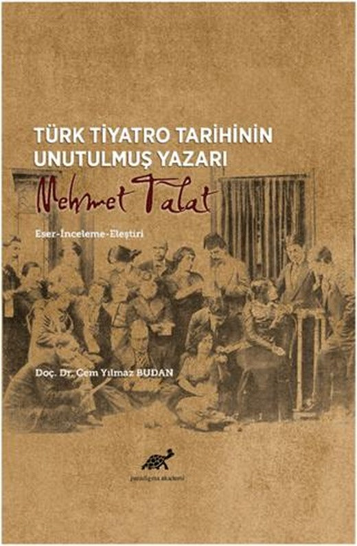 Türk Tiyatro Tarihinin Unutulmuş Yazarı Mehmet Talat