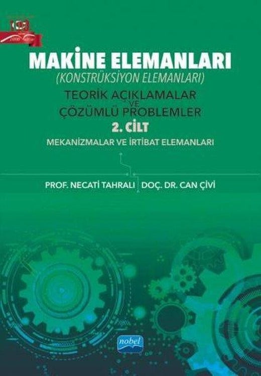 Makine Elemanları - Konstrüksiyon Elemanları - Teorik Açıklamalar ve Çözümlü Problemler 2. Cilt - Me | Nobel Akademik Yayıncılık (İnce Kapak)