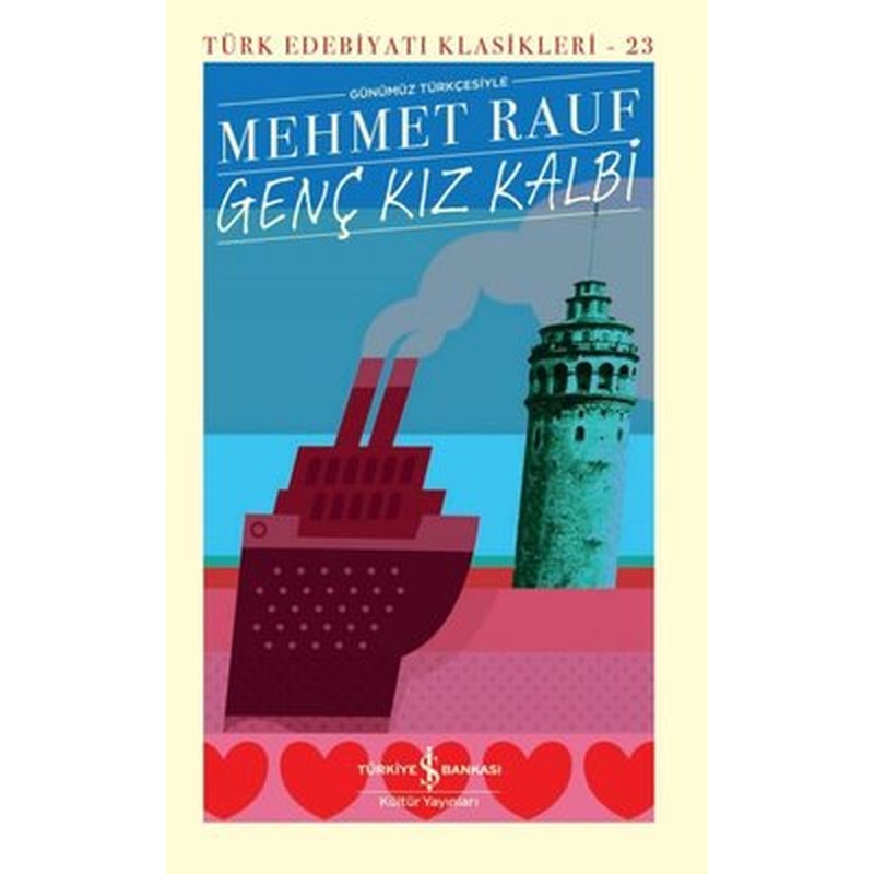 Genç Kız Kalbi - Günümüz Türkçesiyle - Türk Edebiyatı Klasikleri 23 | İş Bankası Kültür Yayınları