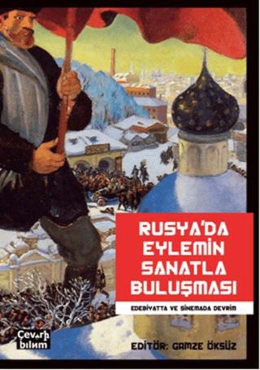 Rusya'da Eylemin Sanatla Buluşması: Edebiyatta ve Sinemada Devrim