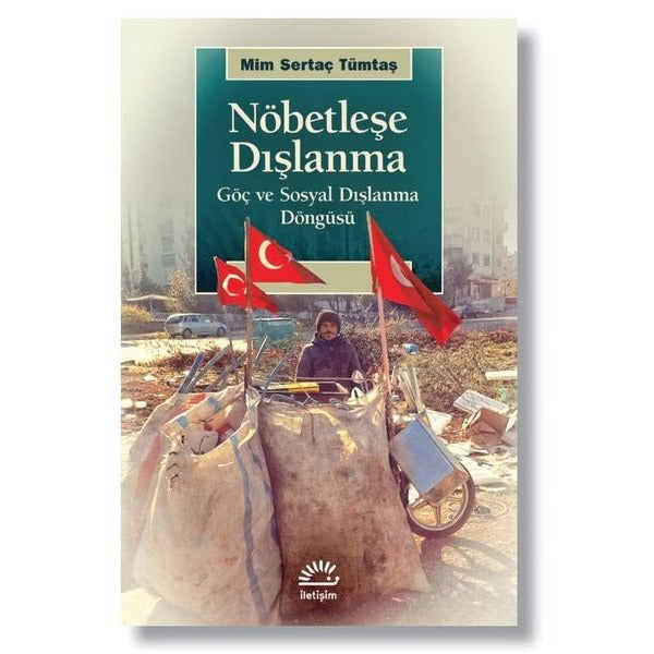Nöbetleşe Dışlanma - Göç ve Sosyal Dışlanma Döngüsü | İletişim Yayınları
