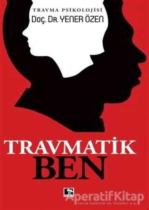 Travmatik Ben - Yener Özen - Çınaraltı Yayınları | Çınaraltı Yayınları
