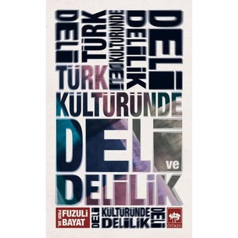 Türk Kültüründe Deli ve Delilik | Ötüken Neşriyat Yayınları