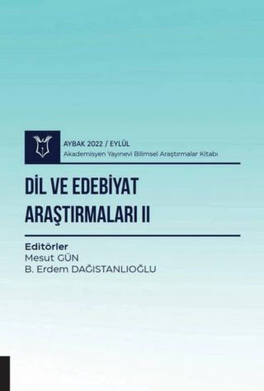 Dil ve Edebiyat Araştırmaları II - Aybak 2022 Eylül | Akademisyen Kitabevi (Ciltsiz)