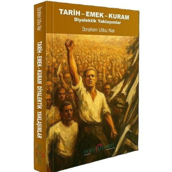 Tarih - Emek - Kuram - Diyalektik Yaklaşımlar | Doğu Kitabevi (İnce Kapak)