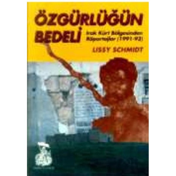 Özgürlüğün Bedeli Irak Kürt Bölgesinden Röportajlar (1991-93)