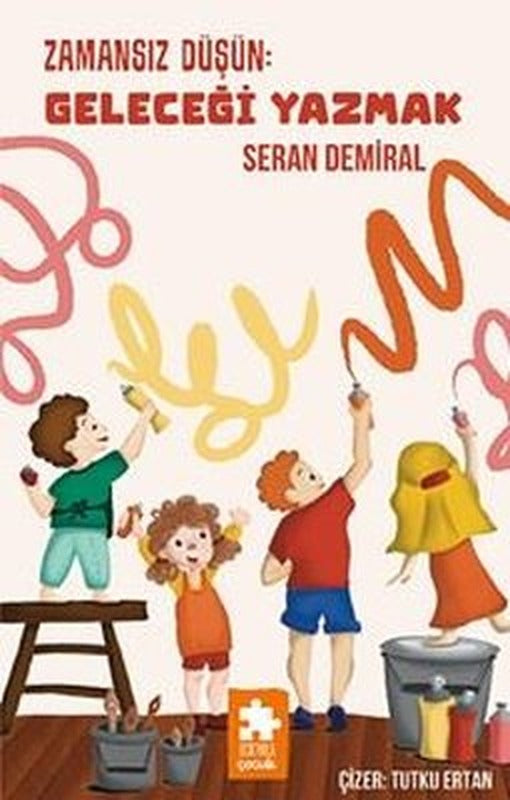 Zamansız Düşün: Geleceği Yazmak | Eksik Parça Yayınları (İnce Kapak)