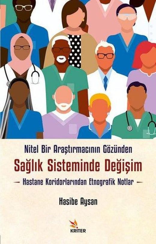 Nitel Bir Araştırmacının Gözünden Sağlık Sisteminde Değişim - Hastane Koridorlarından Etnografik Notlar | Kriter (İnce Kapak)