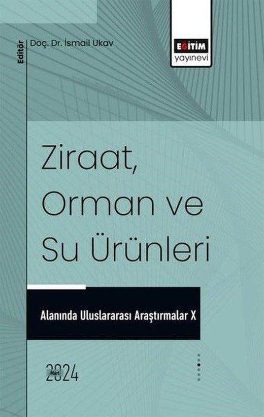 ZiraatOrman ve Su Ürünleri Alanında Uluslararası Araştırmalar 10 | Eğitim Yayınevi (İnce Kapak)
