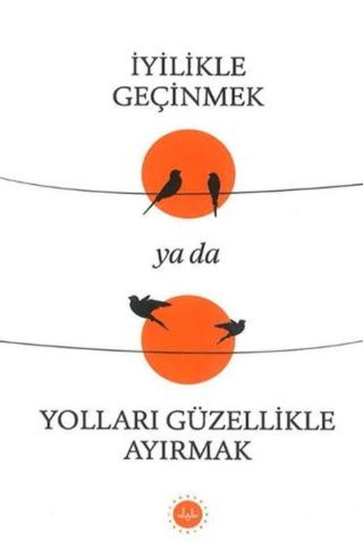 İyilikle Geçinmek Ya da Yolları Güzellikle Ayırmak | Diyanet İşleri Başkanlığı (Ciltsiz)