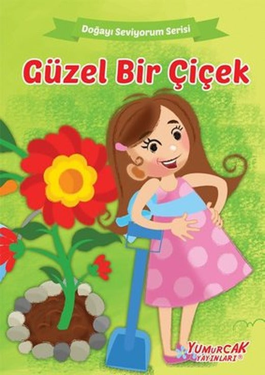 Güzel Bir Çiçek - Doğayı Seviyorum Serisi | Yumurcak Yayınları
