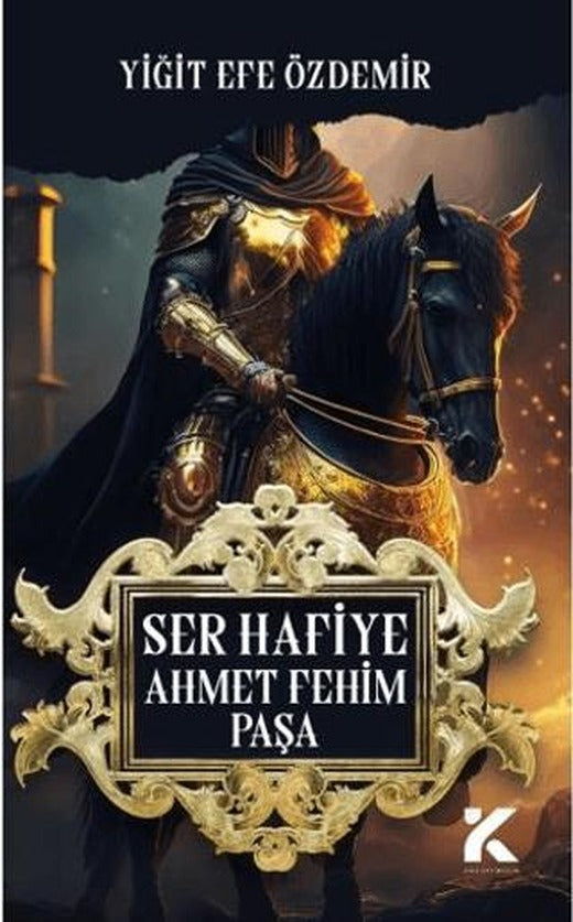 Ser Hafiye Ahmet Fehim Paşa | Kiba Yayımcılık (Ciltsiz)