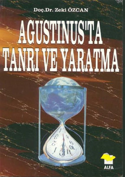 Agustınus'ta Tanrı Ve Yaratma | Alfa Yayıncılık (İnce Kapak)