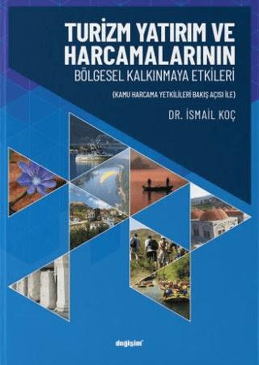 Turizm Yatırım ve Harcamalarının Bölgesel Kalkınmaya Etkileri | Değişim Yayınları (Ciltsiz)