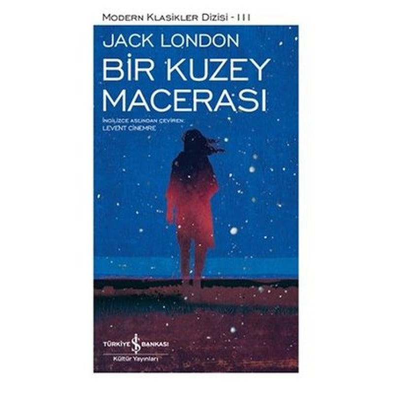 Bir Kuzey Macerası - Modern Klasikler 111 | İş Bankası Kültür Yayınları