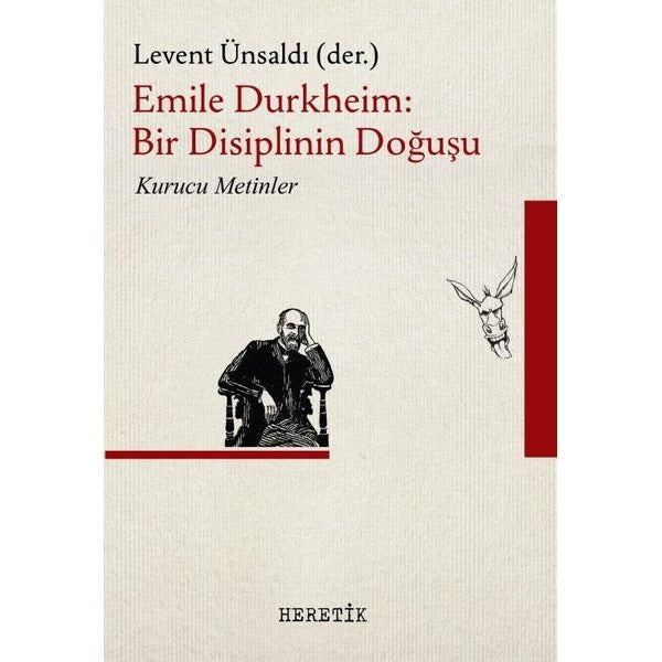Emile Durkheim: Bir Disiplinin Doğuşu - Kurucu Metinler | Heretik Yayıncılık (İnce Kapak)