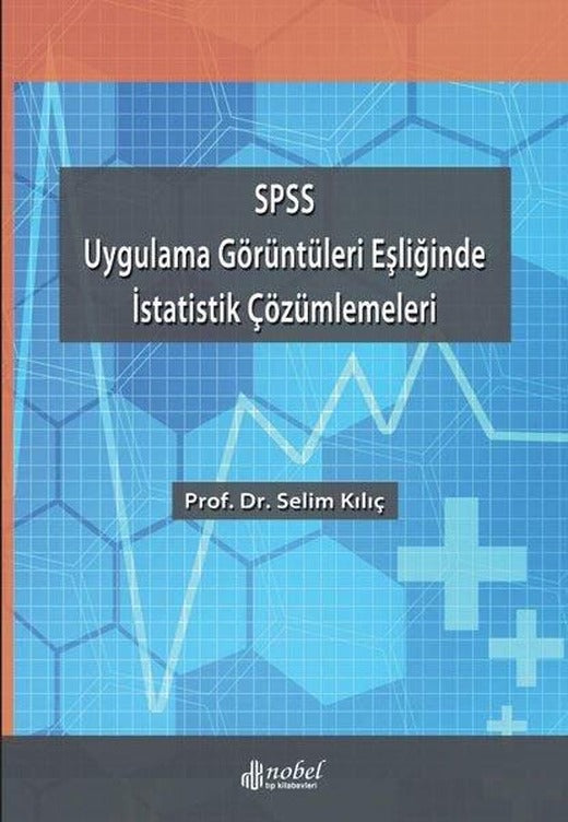 Spss Uygulama Görüntüleri Eşliğinde İstatistik Çözümlemeleri | Nobel Tıp Kitabevleri (İnce Kapak)
