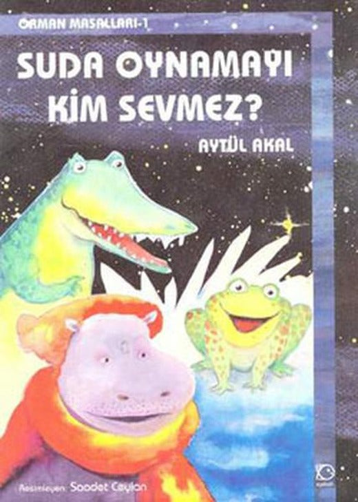 Suda Oynamayı Kim Sevmez-Orman Mas.1 | Uçanbalık Yayıncılık - Orman Masalları Dizisi (İnce Kapak)