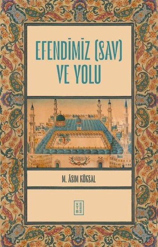 Efendimiz (SAV) ve Yolu | Ketebe (İnce Kapak)