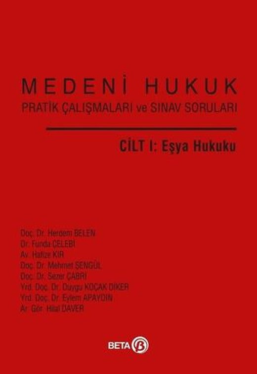 Medeni Hukuk Pratik Çalışmaları ve Sınav Soruları Cilt 1: Eşya Hukuku | Beta Yayınevi (Ciltsiz)