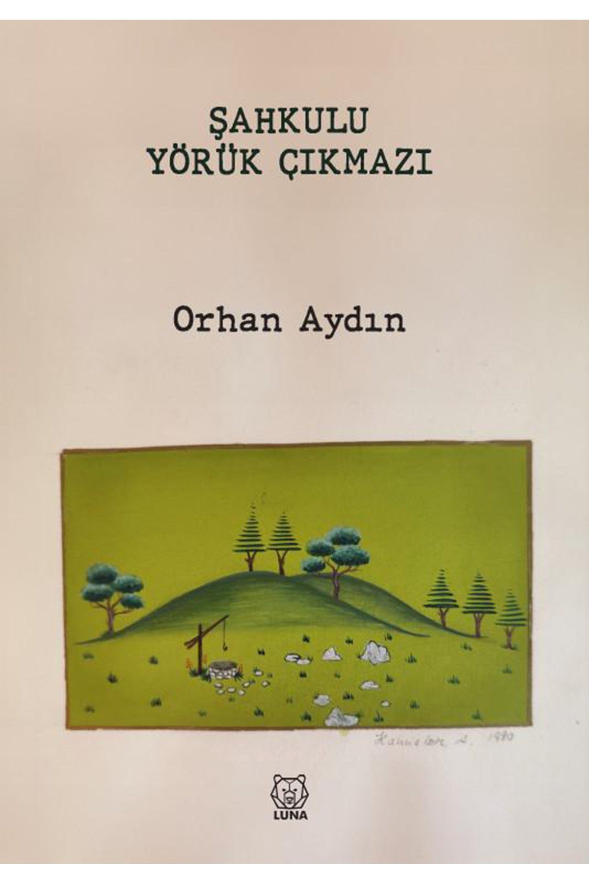 Şahkulu Yörük Çıkmazı | Luna Yayınları (İnce Kapak)