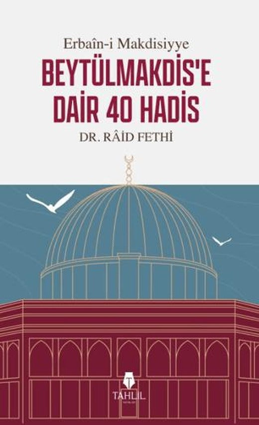 Erbain-i Makdisiyye Beytülmakdis'e Dair 40 Hadis | Tahlil Yayınları (Ciltsiz)