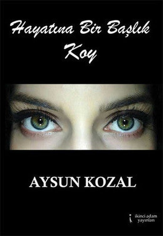 Hayatına Bir Başlık Koy | İkinci Adam Yayınları
