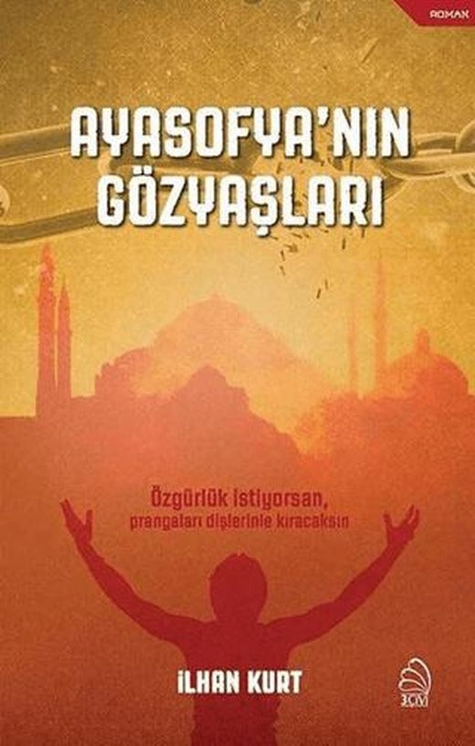 Ayasofya'nın Gözyaşları | 3 Çivi Yayınevi (Ciltsiz)