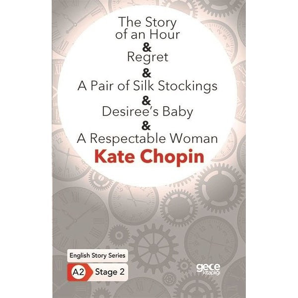 The Story of an Hour - Regret - A Pair of Silk Stockings - Desirees Baby - A Respectable Woman - En | Gece Kitaplığı