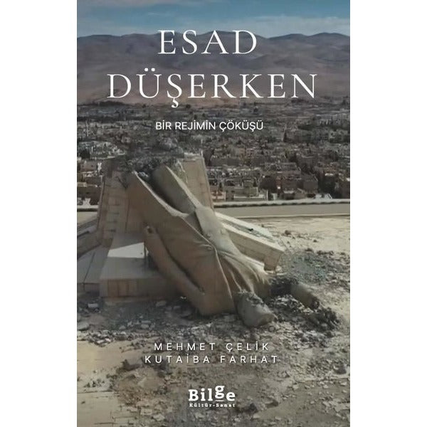 Esad Düşerken - Bir Rejimin Çöküşü | Bilge Kültür Sanat (İnce Kapak)
