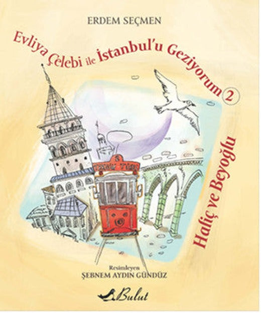 Evliya Çelebi ile İstanbul'u Geziyorum 2 - Haliç ve Beyoğlu | Bulut Yayınları