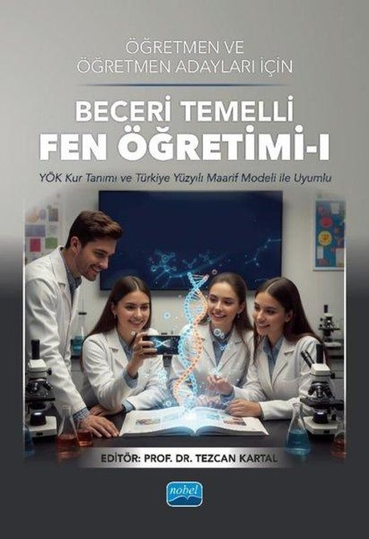 Öğretmen ve Öğretmen Adayları İçin Beceri Temelli Fen Öğretimi 1 | Nobel Akademik Yayıncılık (İnce Kapak)