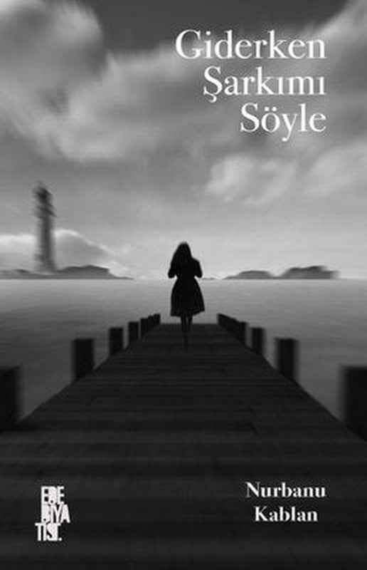 Giderken Şarkımı Söyle | Edebiyatist Yayınları