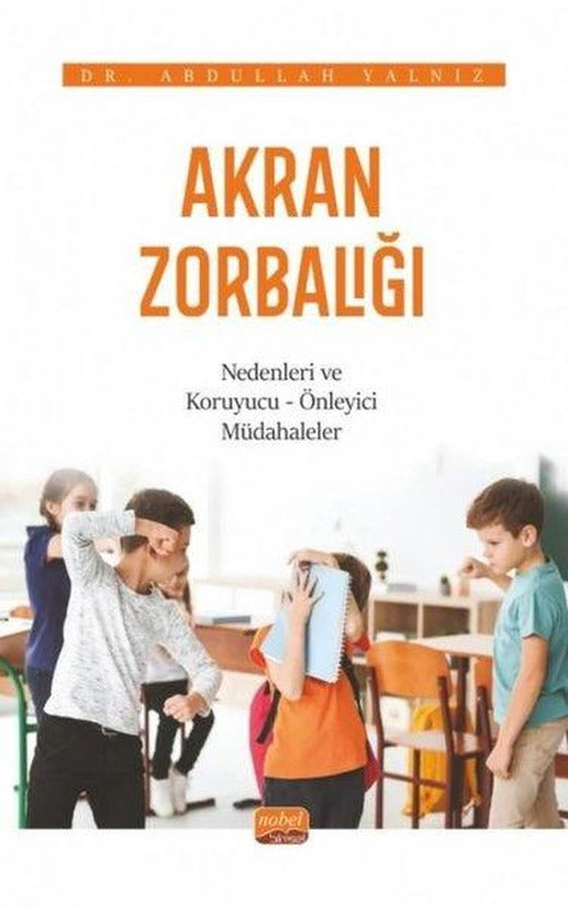 Akran Zorbalığı: Nedenleri ve Koruyucu - Önleyici Müdahaleler | Nobel Bilimsel Eserler (İnce Kapak)